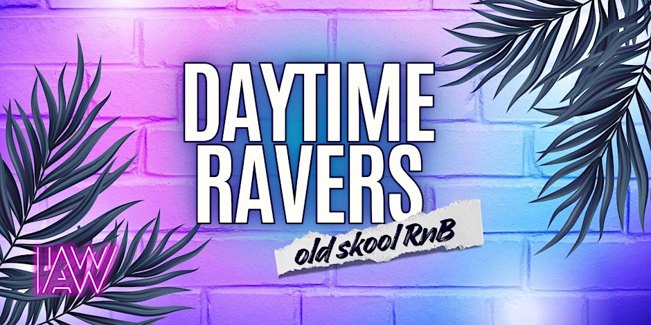 Daytime Ravers Old Skool RnB