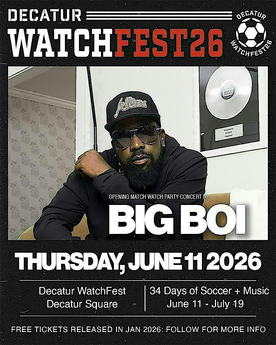 Decatur WatchFest - BIG BOI - 6/11