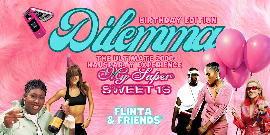 Dilemma: My Super Sweet 16 (FLINTA & Friends)