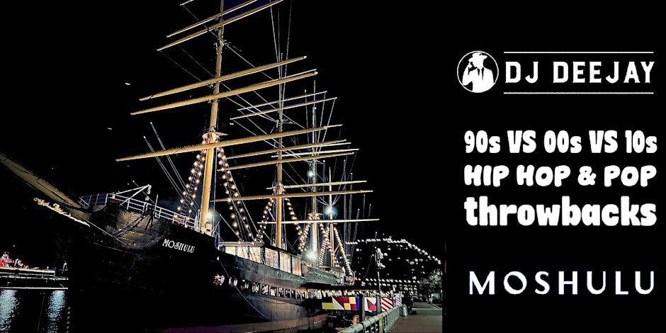 DJ Deejay’s 90s VS 00s VS 10s Moshulu Hip hop & Pop throwbacks.