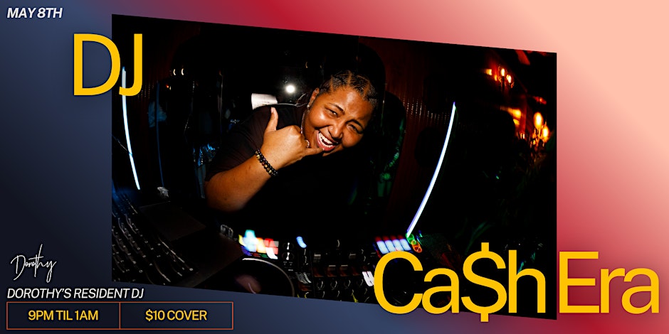 DJ Feature: Ca$h Era at Dorothy
