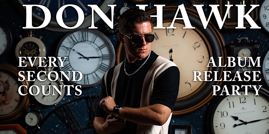 Don Hawk 'EVERY SECOND COUNTS' Album Release Party