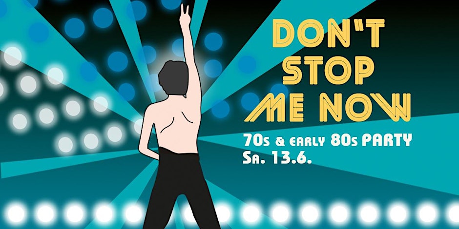 DON'T STOP ME NOW - 70s & early 80s Party Münster