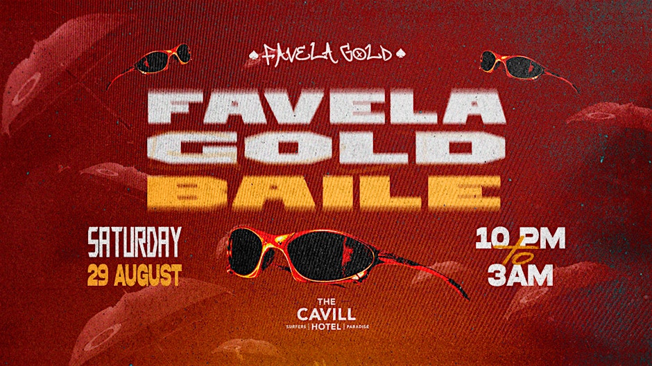 FAVELA GOLD BAILE  - Saturday 29 August 10PM