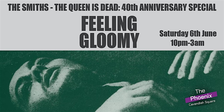 Feeling Gloomy - The Smiths: The Queen Is Dead 40th Anniversary