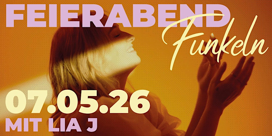 FeierabendFUNKELN mit LiaJ