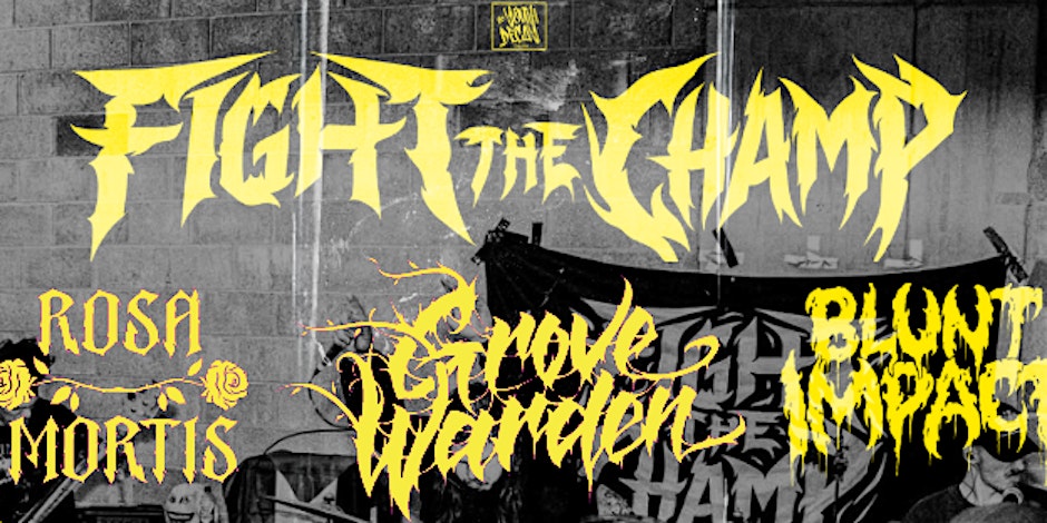Fight The Champ, Grove Warden + Special Guests