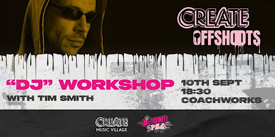 FREE DJ WORKSHOP - WITH TIM SMITH