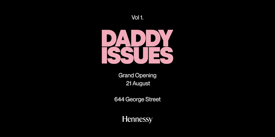 FRI 21 AUG - GRAND OPENING @ DADDY ISSUES NIGHTCLUB