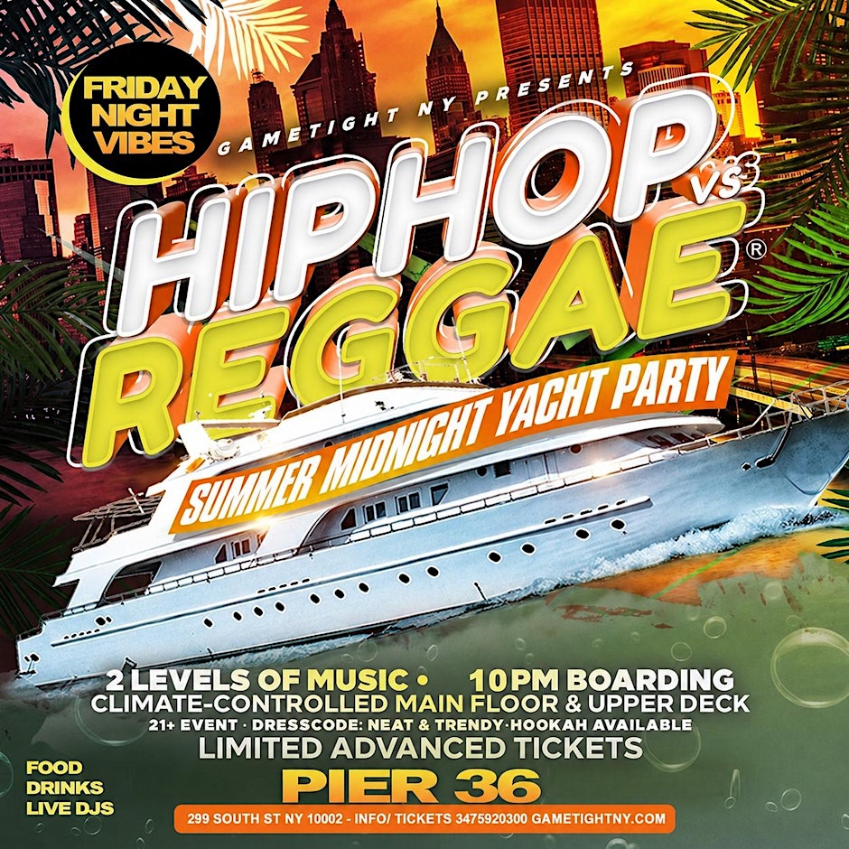 FRIDAY NYC HIP HOP VS. REGGAE® CRUISE PIER 36 SUMMER MIDNIGHT YACHT PARTY