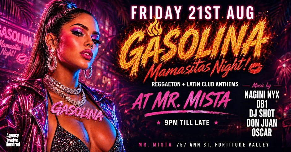 GASOLINA at Mr. Mista | Friday 21st Aug