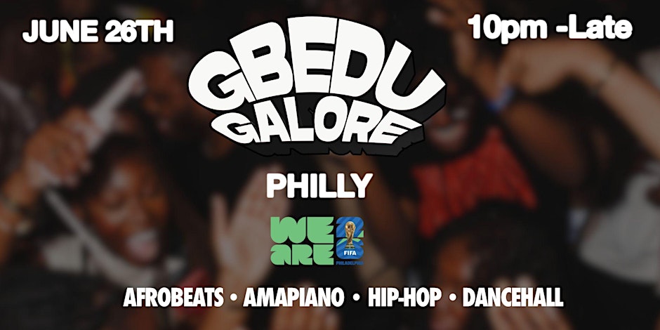 Gbedu Galore |Philadelphia | Afrobeats | Amapiano | World Cup Party