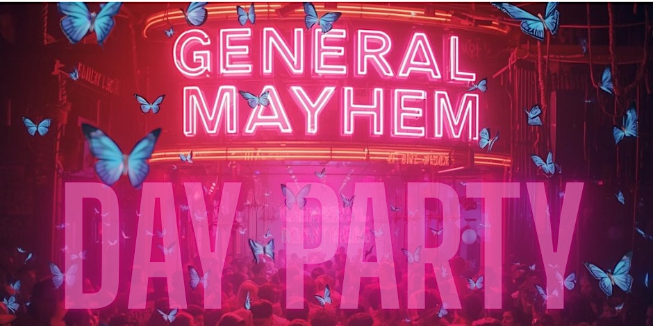 General Mayhem - DAY PARTY 2026