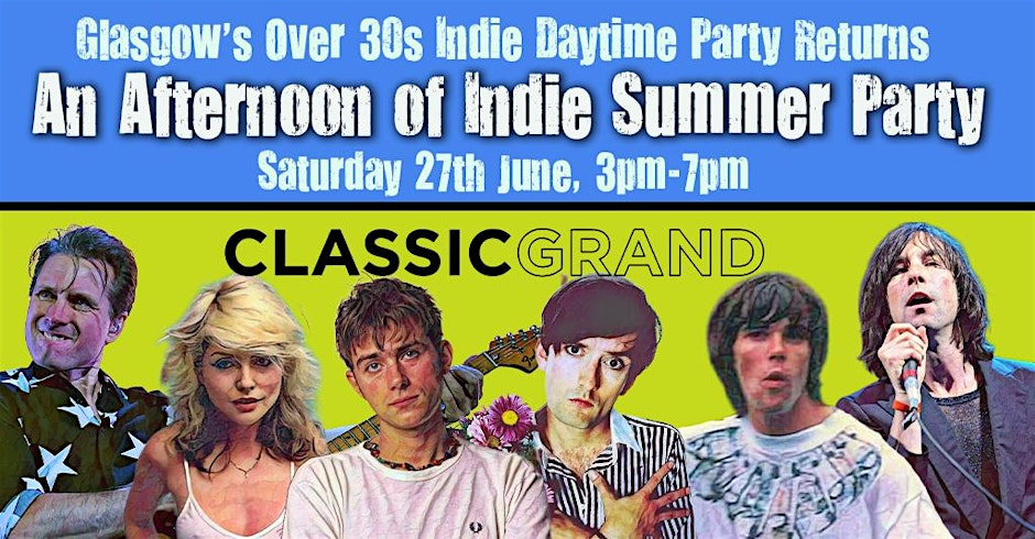 GLASGOW An Afternoon of Indie Summer Party: June 27, 3-7pm (30+) 40% sold