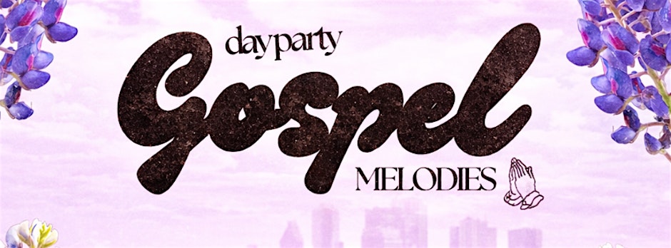 GOSPEL MELODIES DAY PARTY & BRUNCH: DALLAS