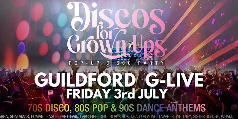 GUILDFORD G-LIVE Disco for Grown ups 70s 80s 90s Disco Party
