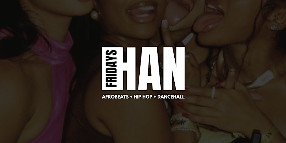 HAN Fridays