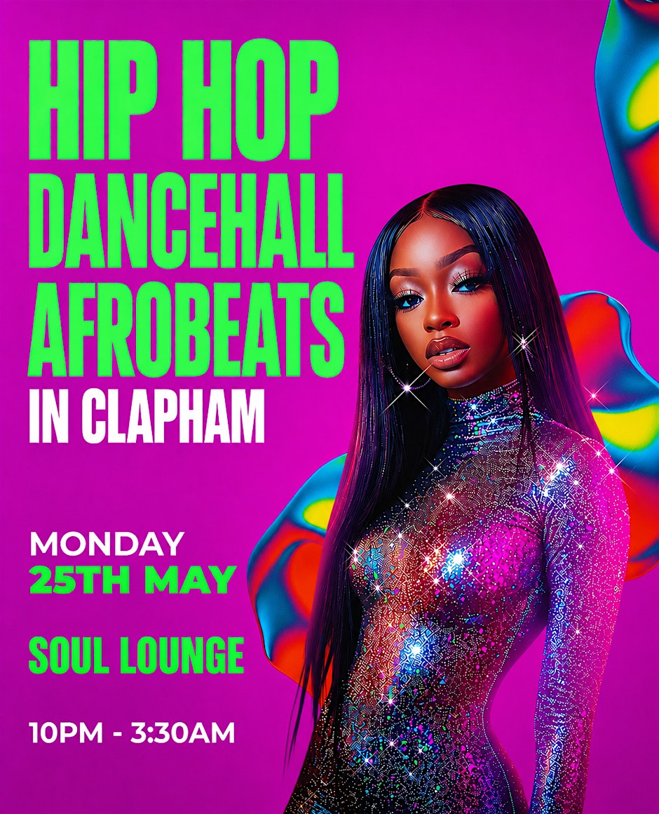 HIP HOP, DANCEHALL, AFROBEATS IN CLAPHAM (£5 B4 MIDNIGHT WITH A TICKET)