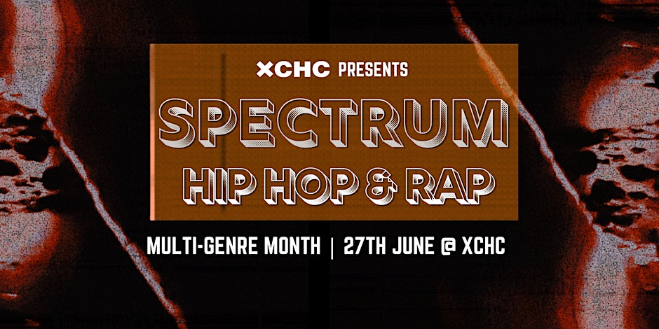 Hip Hop & Rap // Spectrum @ XCHC