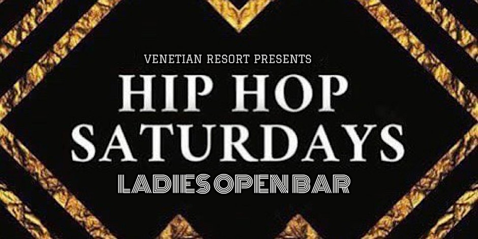 HIP HOP SATURDAYS AT VENETIAN (LADIES OPEN BAR)