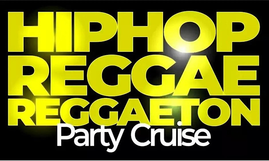 HIPHOP REGGAE REGGAETON PARTY CRUISE