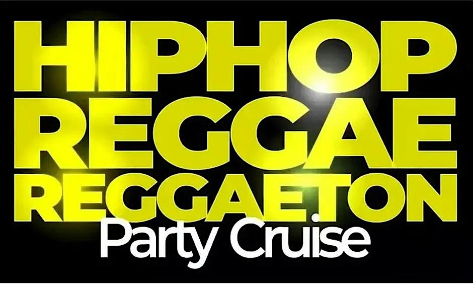 HIPHOP REGGAE REGGAETON PARTY CRUISE