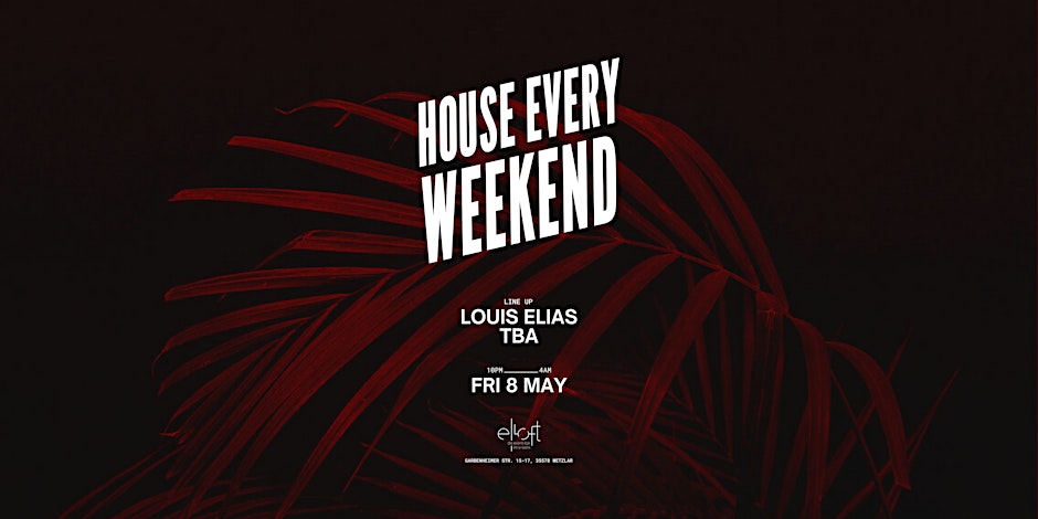 House Every Weekend | Louis Elias & Friends