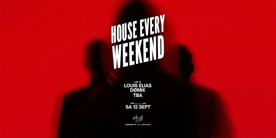 House Every Weekend | Louis Elias & Friends