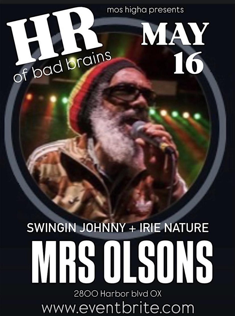 HR of bad brains + Swingin Johnny + Irie Nature MRS OLSONS