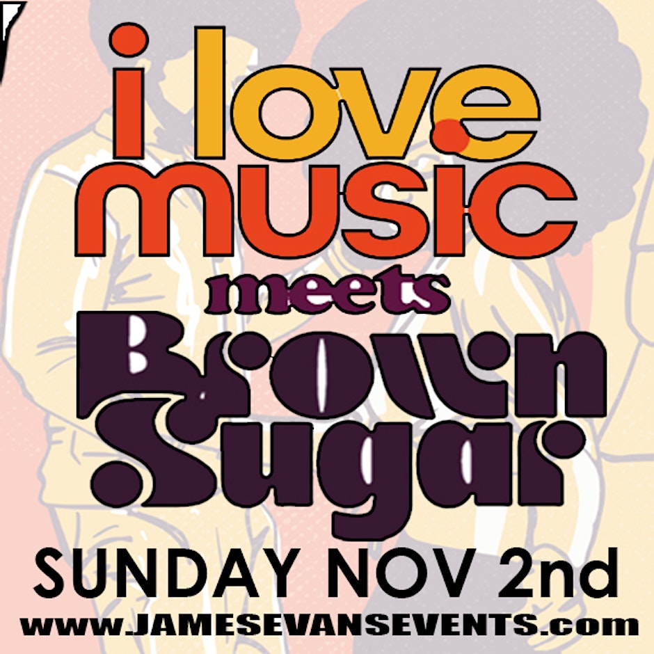 I LOVE MUSIC meets BROWN SUGAR RETURNS to GUARDIAN WORKS SEPT 20th
