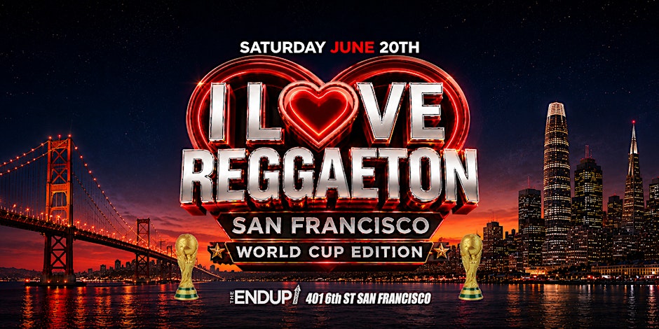 "I LOVE REGGAETON" SAN FRANCISCO | WORLD CUP EDITION