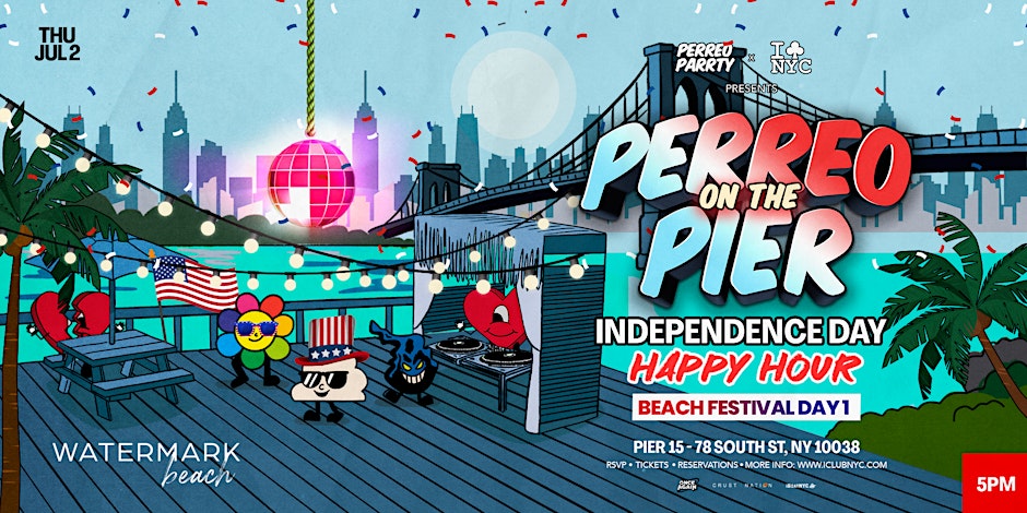INDEPENDENCE DAY HAPPY HOUR - PERREO ON THE PIER @ WATERMARK