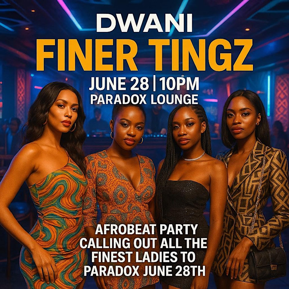 Indy afrobeats  PRESENTS "DWANI"  FINER TINGZ AFROBEAT PARTY |  JUNE 26th