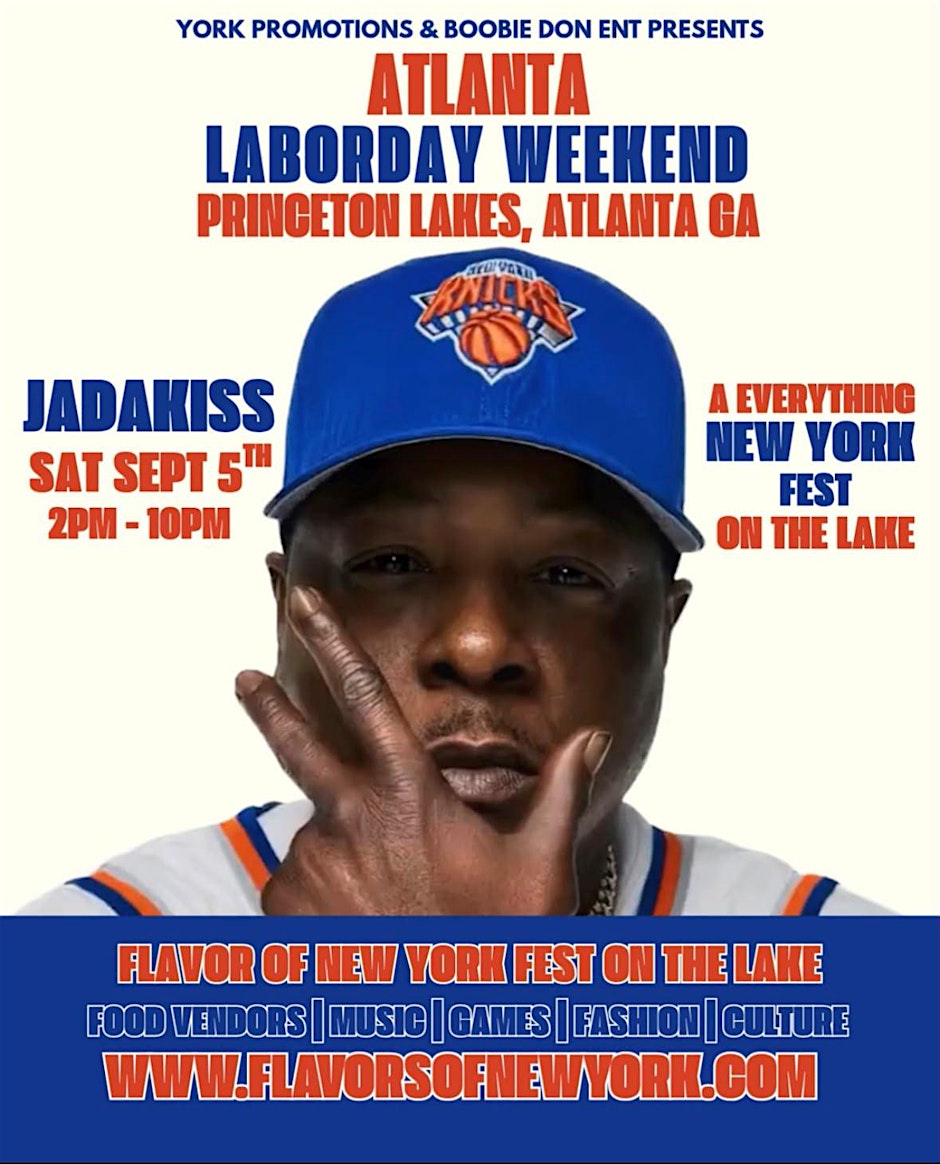 JADAKISS FLAVORS OF NEW YORK-LABOR DAY WKND  SAT & SUN  IN ATLANTA @ LAKE