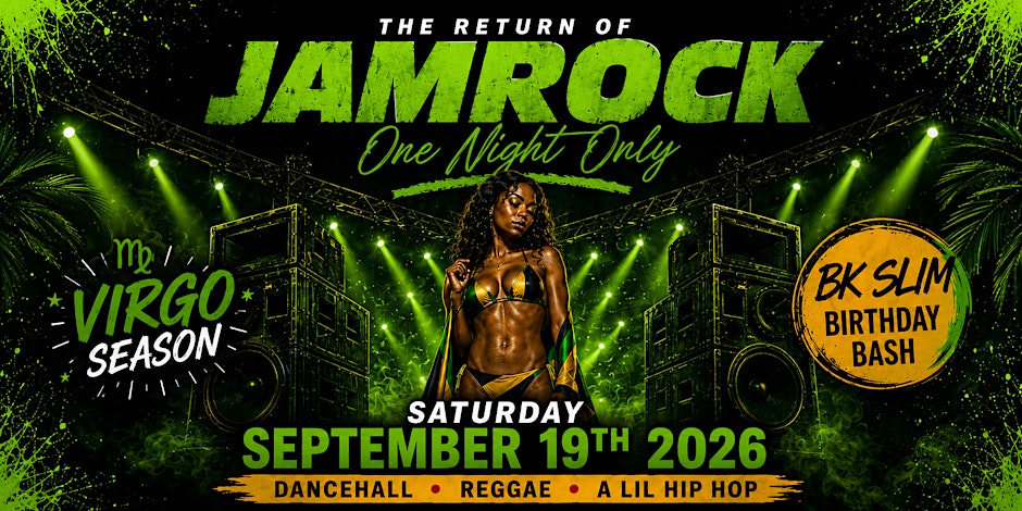 JAMROCK RETURNS! "BK Slim Birthday Bash"