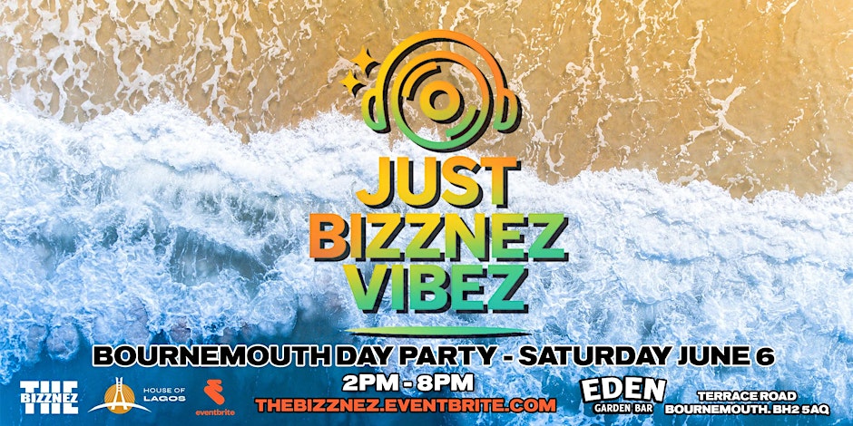 JUST BIZZNEZ VIBEZ! June Day Party, Bournemouth Outdoors - Saturday June 6
