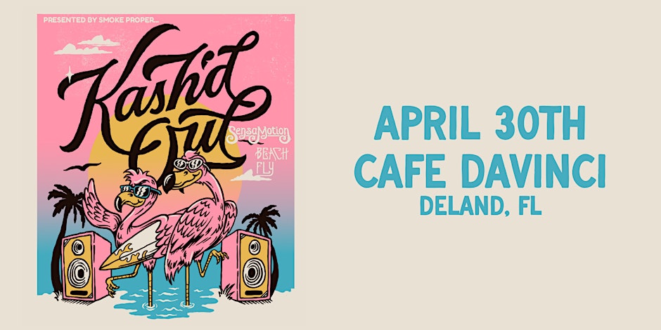 KASH'D OUT w/ SENSAMOTION & BEACH FLY - DELAND