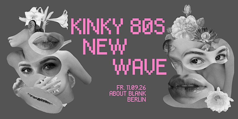 Kinky 80s New Wave Party + 2nd Floor: Indie • About Blank Berlin