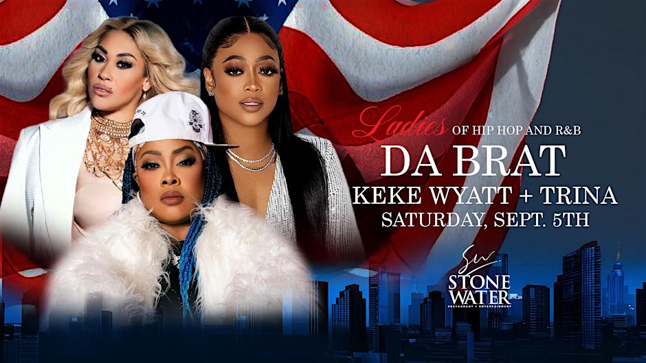 LADIES OF HIP HOP AND R&B WITH DA BRAT, KEKE WYATT + TRINA