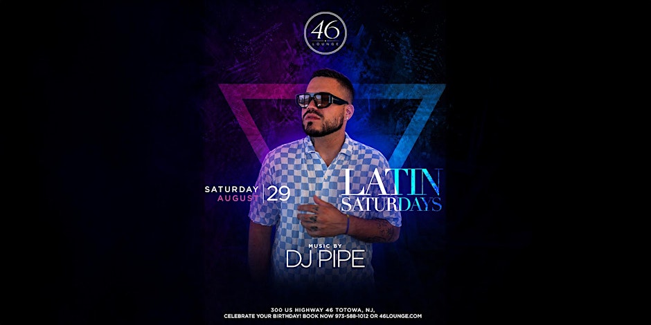 Latin Saturdays with DJ Pipe at 46 Lounge