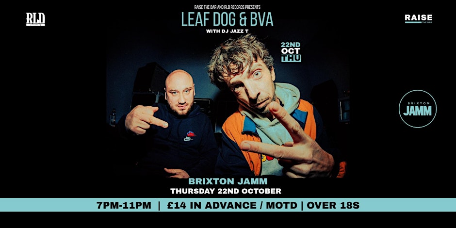 Leaf Dog + Bva w/ DJ Jazz T Live at Brixton Jamm, Thursday 22nd October
