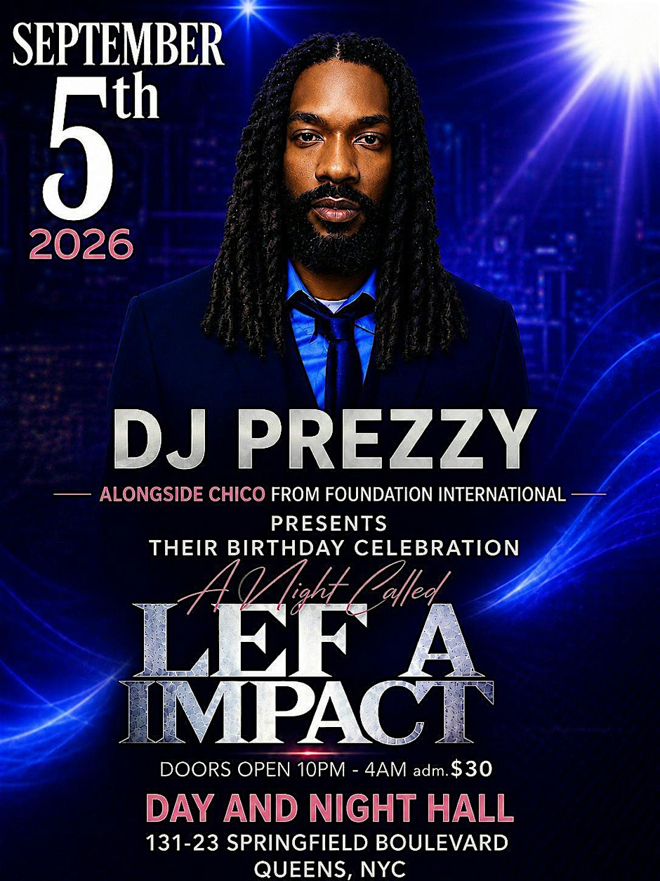 LEF A IMPACT DJ PREZZY AND CHICO VIRGO CELEBRATION