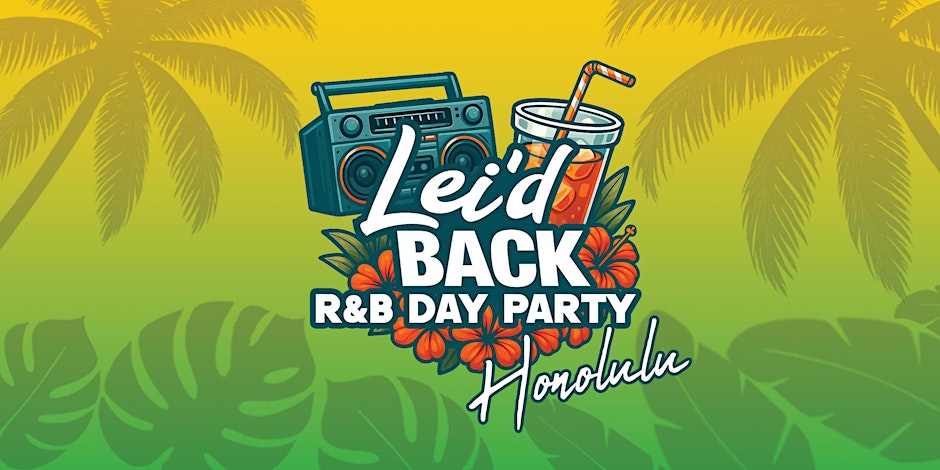Lei'd Back R&B Day Party
