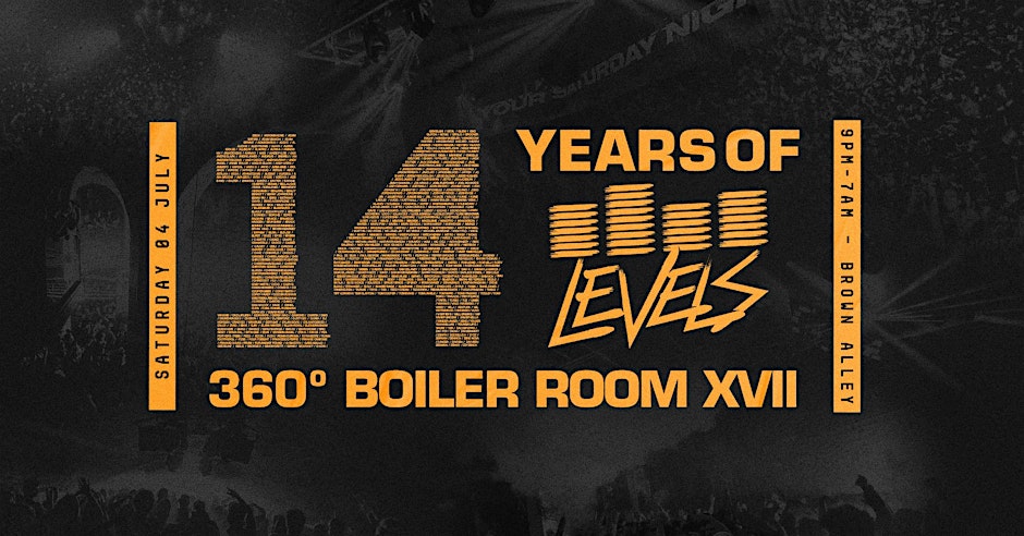 LEVELS | 04.07.26 | 14 YEARS OF LEVELS + 360º BOILER ROOM XVII