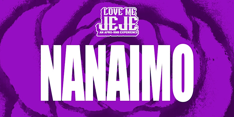 LOVE ME JEJE: AN AFRO-RNB EXPERIENCE NANAIMO