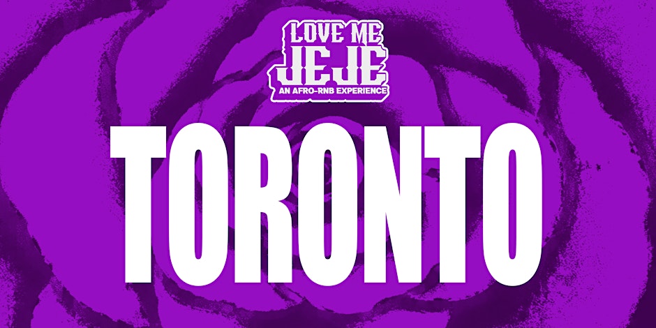 LOVE ME JEJE: AN AFRO-RNB EXPERIENCE TORONTO