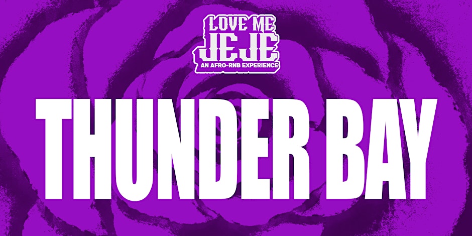 LOVE ME JEJE: AN AFRO-RNB EXPERIENCE x COCO ALL WHITE PARTY THUNDER BAY