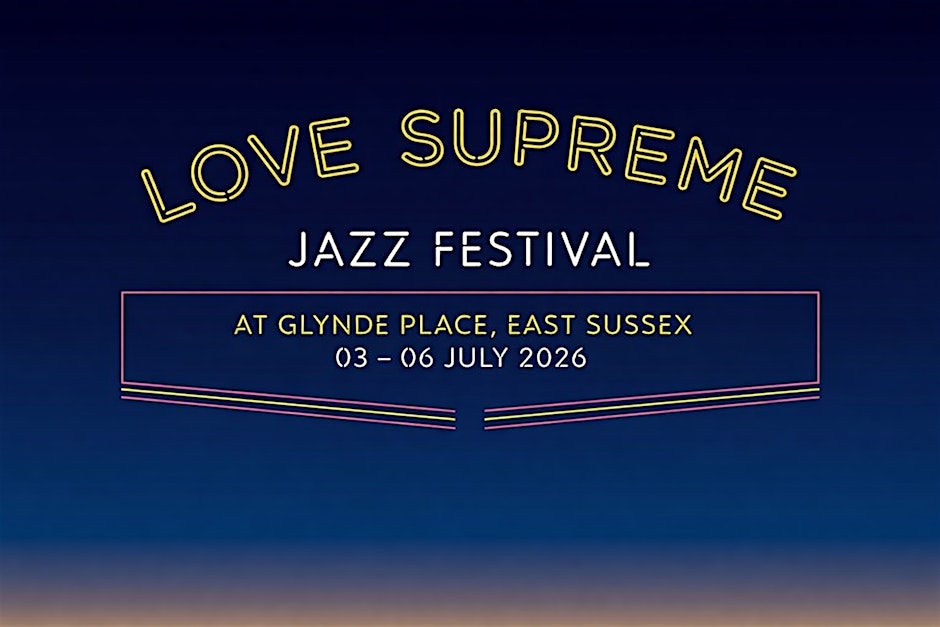Love Supreme Jazz Festival With Camping 3rd - 6th July 1st Deposit.