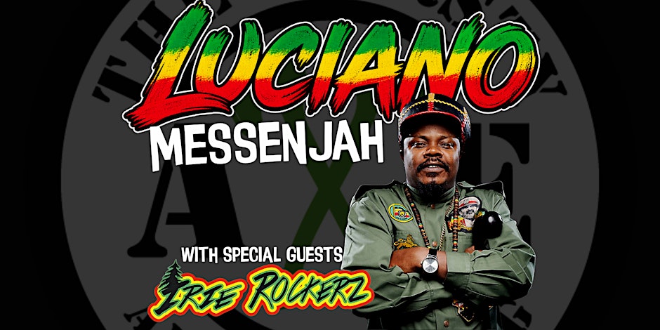 Luciano Messenjah with The Irie Rockerz LIVE @ The Thirsty Axe
