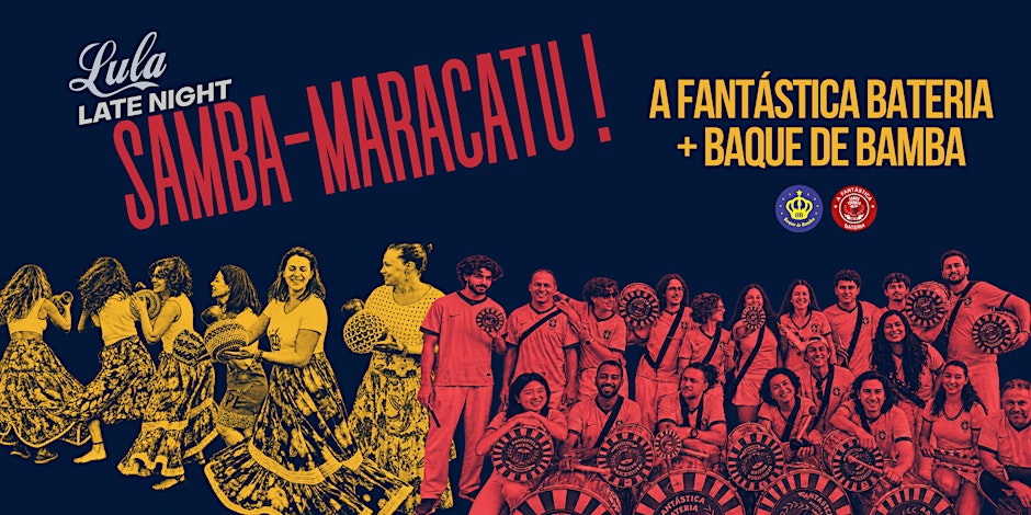 Lula Late Night: SAMBA-MARACATU with A Fantåstic Bateria + Baque de Samba